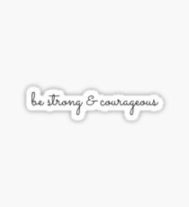 Be Strong and Courageous Joshua 1:9 Sticker