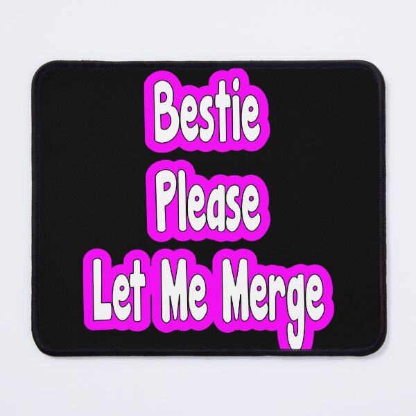 Item preview, Bestie Please Let Me Merge designed and sold by JLCableStudio.