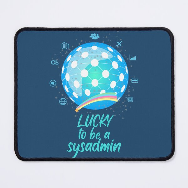 Item preview, Sysadmin Day, Lucky to be a sysadmin   designed and sold by Duntalkshop.