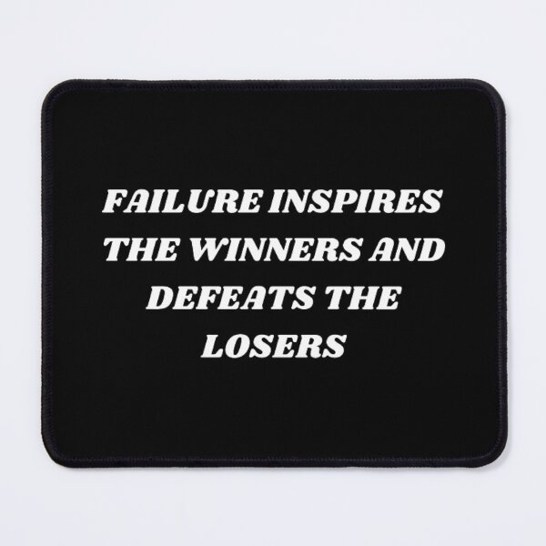 Item preview, Failure inspires the winners and defeats the losers designed and sold by Kuitoo.