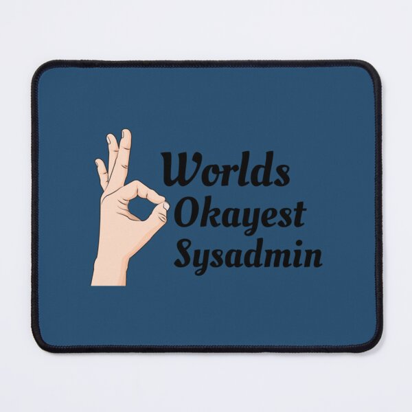 Item preview, Worlds Okayest Sysadmin   designed and sold by Duntalkshop.