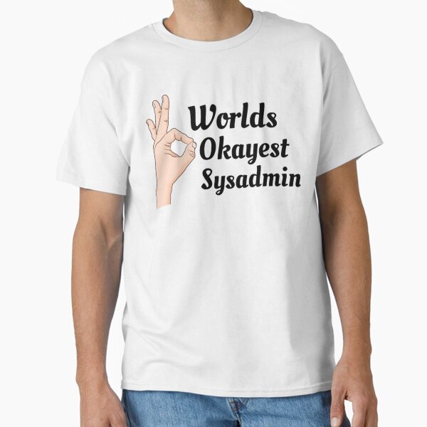 Item preview, Worlds Okayest Sysadmin   designed and sold by Duntalkshop.