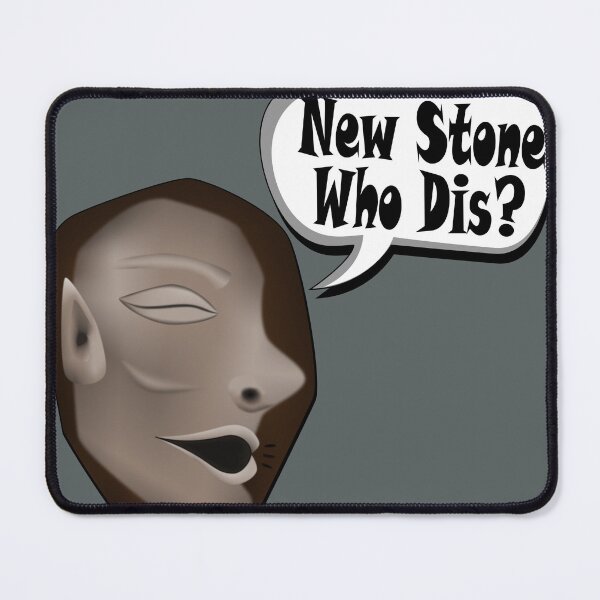 Item preview, New Stone Who Dis? designed and sold by Wirthless Productions.