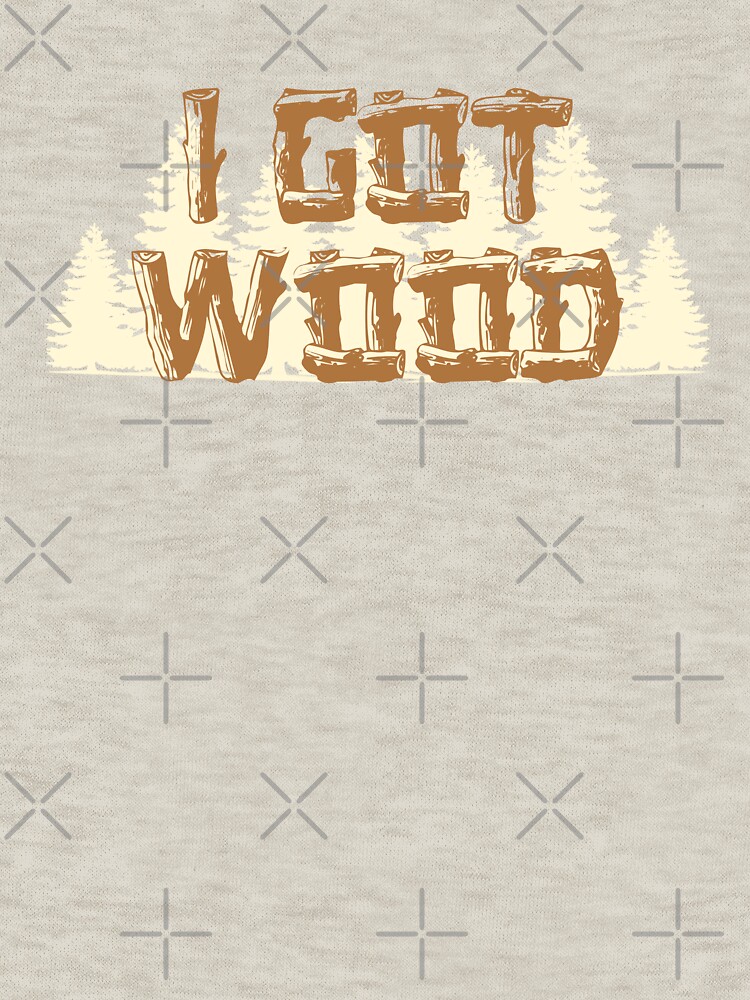 Thumbnail 7 of 7, Classic T-Shirt, I Got Wood designed and sold by weirdrelatives.