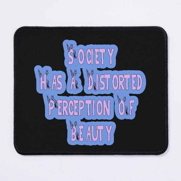 Item preview, Society Has A Distorted Perception Of Beauty designed and sold by JLCableStudio.
