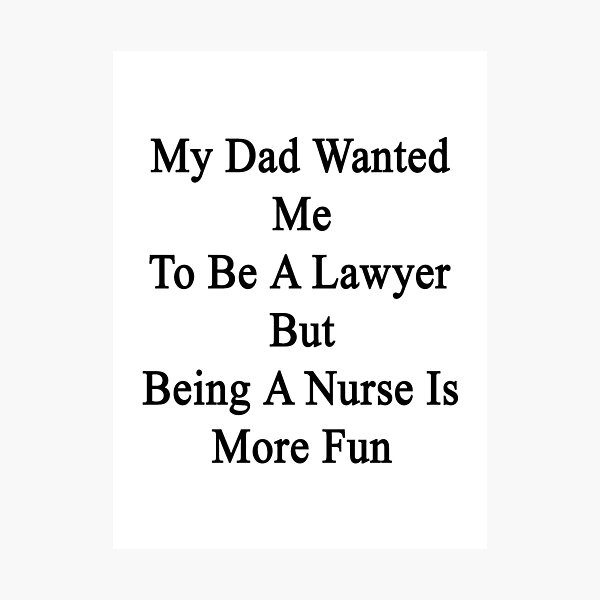 Item preview, My Dad Wanted Me To Be A Lawyer But Being A Nurse Is More Fun designed and sold by supernova23.