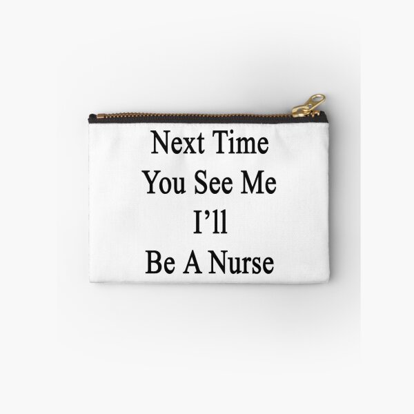 Item preview, Next Time You See Me I'll Be A Nurse designed and sold by supernova23.