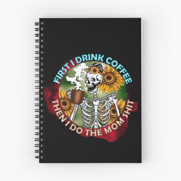 Item preview, First I Drink Coffee Then I Do The Mom Shit - Skeleton Funny Quote designed and sold by ArtOfStars.