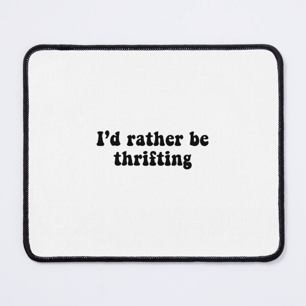 Item preview, I’d rather be thrifting designed and sold by Madeline-13.