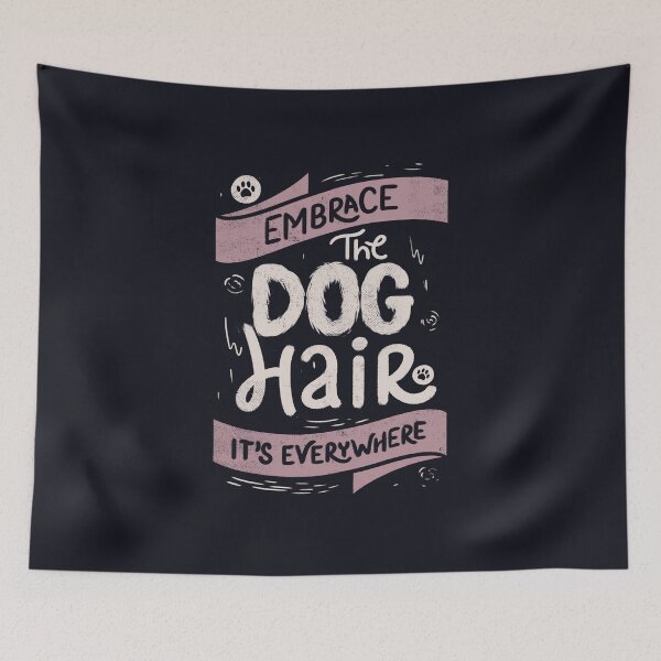 Item preview, Embrace The Dog Hair It's Everywhere II by Tobe Fonseca designed and sold by Tobe Fonseca®.