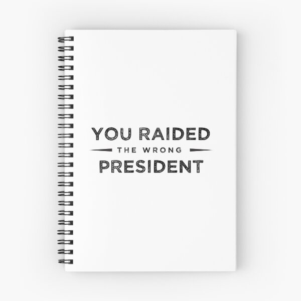 Item preview, You Raided The Wrong President designed and sold by Chillygraphics.