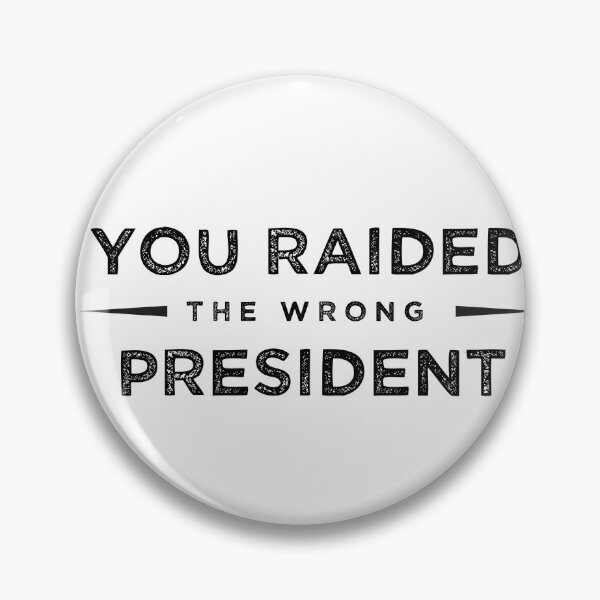 Item preview, You Raided The Wrong President designed and sold by Chillygraphics.