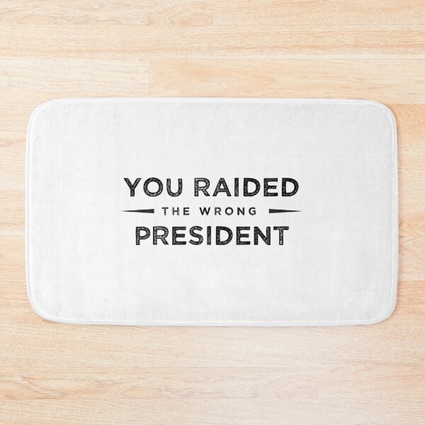 Item preview, You Raided The Wrong President designed and sold by Chillygraphics.