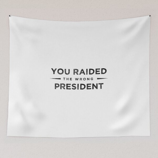 Item preview, You Raided The Wrong President designed and sold by Chillygraphics.