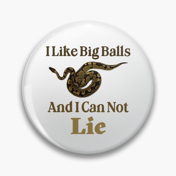 Artikelvorschau, Ich mag große Bälle und ich kann nicht lügen - Ball Python Design entworfen und verkauft von LovenLaughter.