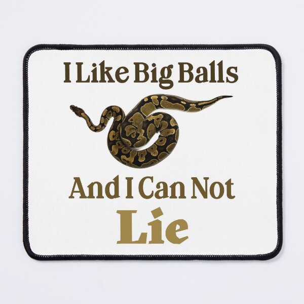 Item preview, I Like Big Balls and I Can Not Lie - Ball Python Design designed and sold by LovenLaughter.