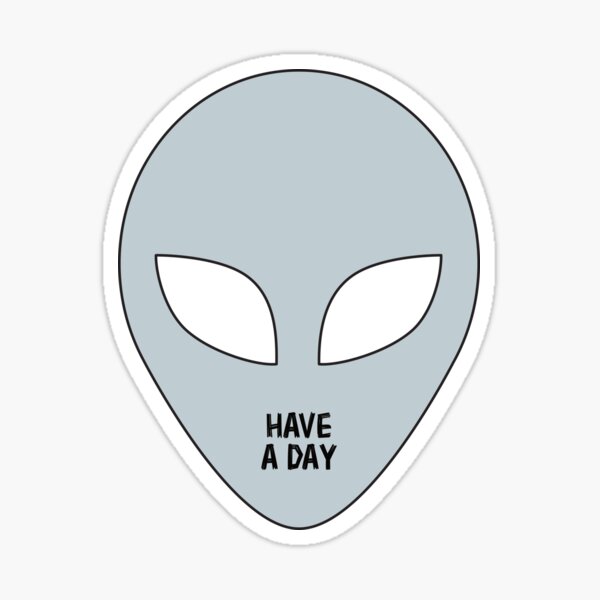 have a day, alien edition Sticker