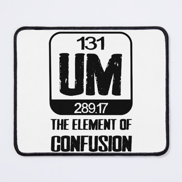 Item preview, um the element of confusion      designed and sold by SlomotionsShop.