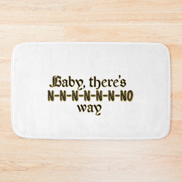 Item preview, Baby there's no way designed and sold by Becky-Marie.