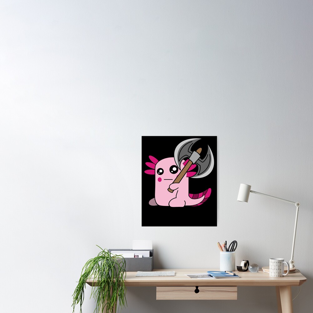 Chibi Axolotl Kawaii Axolotl With Axe Poster For Sale By