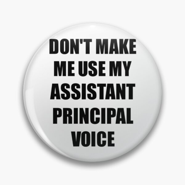 Item preview, Don't Make Me Use My Assistant Principal Voice designed and sold by PorpoiseTee.