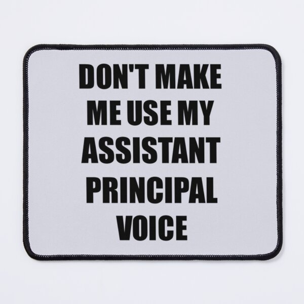 Item preview, Don't Make Me Use My Assistant Principal Voice designed and sold by PorpoiseTee.