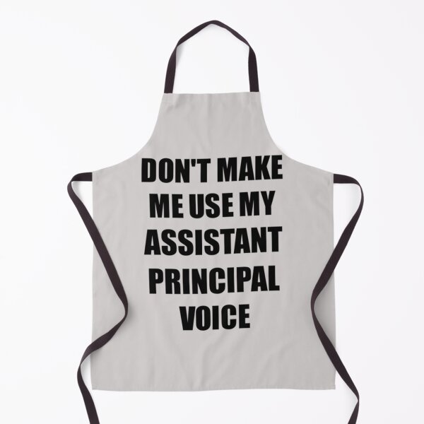 Item preview, Don't Make Me Use My Assistant Principal Voice designed and sold by PorpoiseTee.