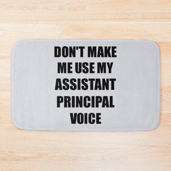Item preview, Don't Make Me Use My Assistant Principal Voice designed and sold by PorpoiseTee.