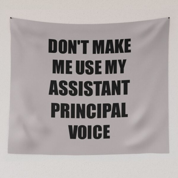 Item preview, Don't Make Me Use My Assistant Principal Voice designed and sold by PorpoiseTee.