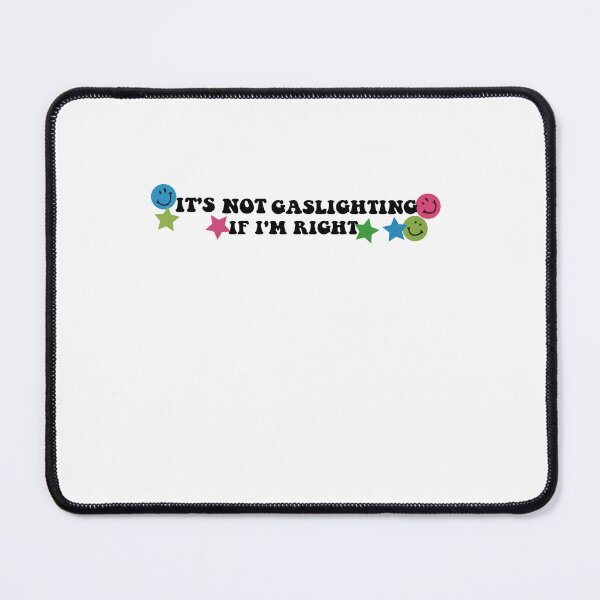 Item preview, IT'S NOT GASLIGHTING IF I'M RIGH designed and sold by Bethemostbeauti.