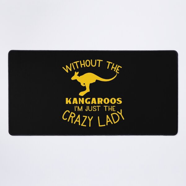 Item preview, Without the kangaroos I'm just the Crazy Lady designed and sold by jazzydevil.