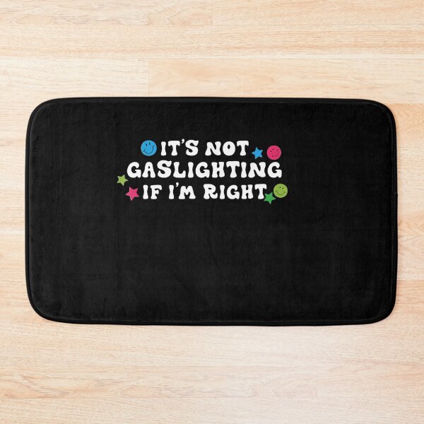 Item preview, IT'S NOT GASLIGHTING IF I'M RIGH designed and sold by Bethemostbeauti.