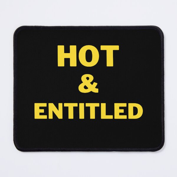 Item preview, Hot and Entitled  designed and sold by 2Cheesy4U.