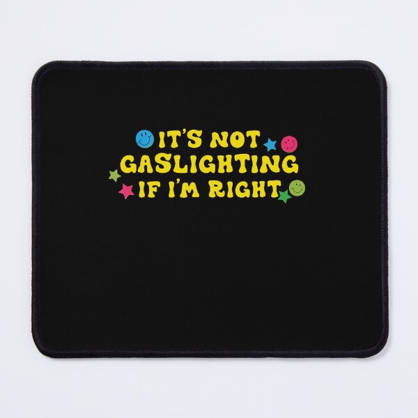 Item preview, Copy of IT'S NOT GASLIGHTING IF I'M RIGH designed and sold by Bethemostbeauti.