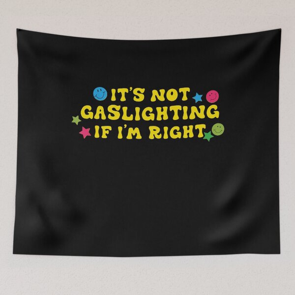 Item preview, Copy of IT'S NOT GASLIGHTING IF I'M RIGH designed and sold by Bethemostbeauti.