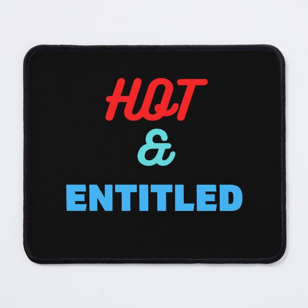 Item preview, Hot and Entitled  designed and sold by 2Cheesy4U.