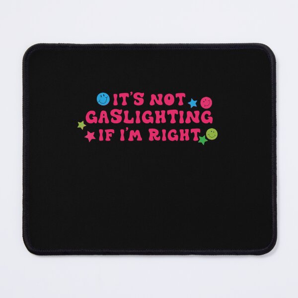 Item preview, Copy of IT'S NOT GASLIGHTING IF I'M RIGH designed and sold by Bethemostbeauti.