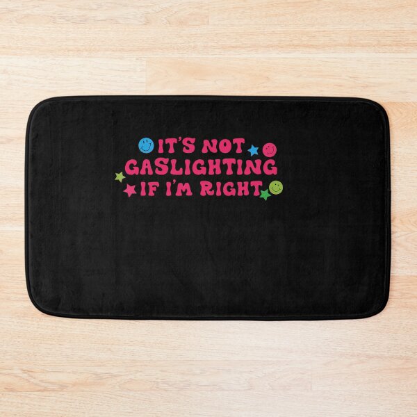 Item preview, Copy of IT'S NOT GASLIGHTING IF I'M RIGH designed and sold by Bethemostbeauti.