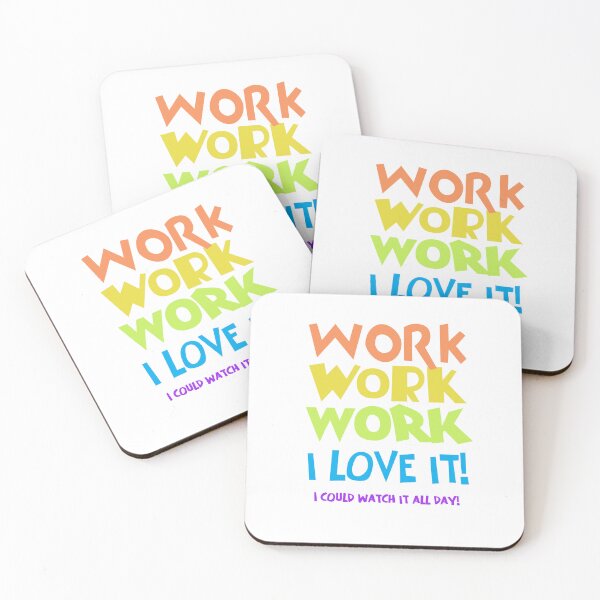 Item preview, Work Work Work I love it - I could watch it all day! - (+ View this design on 75+ products) designed and sold by Julien Hebbrecht.