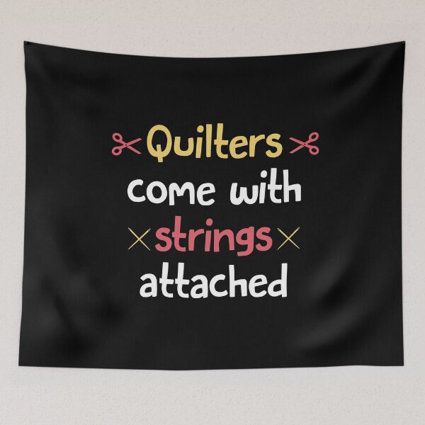 Item preview, QUILTERS COME WITH STRINGS ATTACHED designed and sold by antipatic.