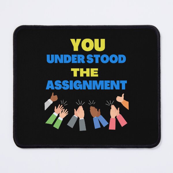 Item preview, YOU UNDERSTOOD THE ASSIGNMENT-BY SAGFABULOUS designed and sold by SagFabulous.