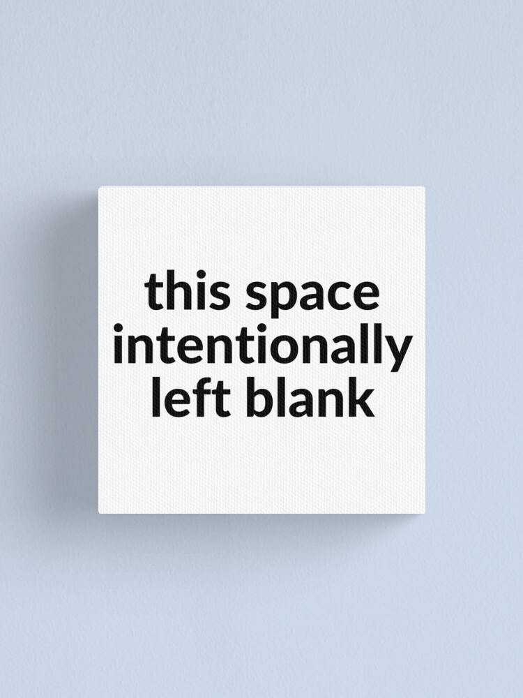 This Space Intentionally Left Blank Canvas Print