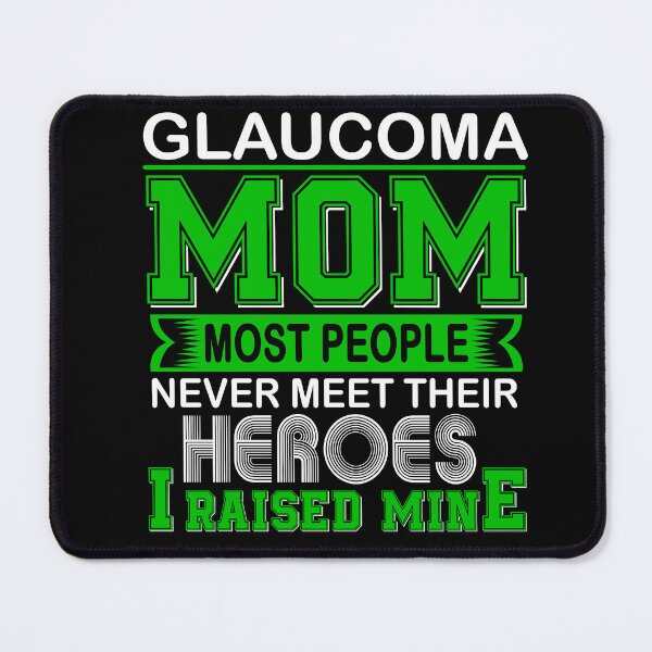 Item preview, Proud Glaucoma Mom Most People Never Meet Their Heroes I Raise Mine designed and sold by frechettee.
