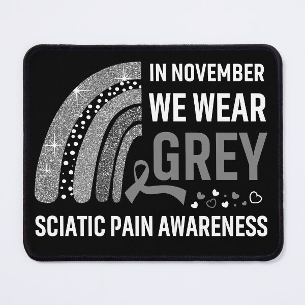 Item preview, In November We Wear Grey Sciatic Pain Awareness designed and sold by Gillosina.