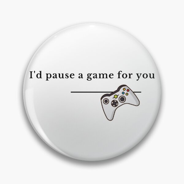 Item preview, I'd pause my game for you designed and sold by GamersLands.