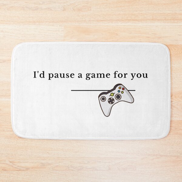 Item preview, I'd pause my game for you designed and sold by GamersLands.