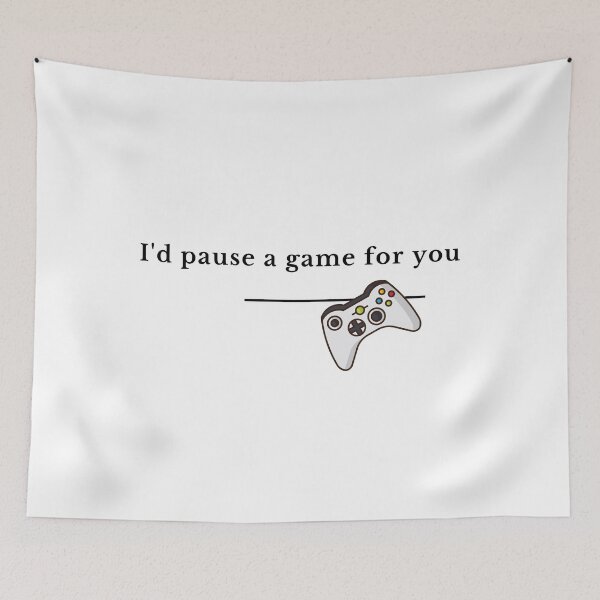 Item preview, I'd pause my game for you designed and sold by GamersLands.