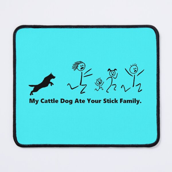 Item preview, My Cattle Dog Ate Your stick Family designed and sold by BuckWildDesigns.