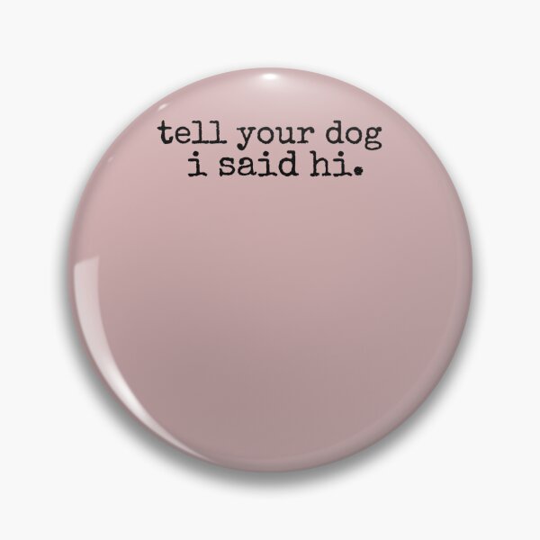 Item preview, Tell Your Dog I Said Hi  designed and sold by AntoniusBachman.