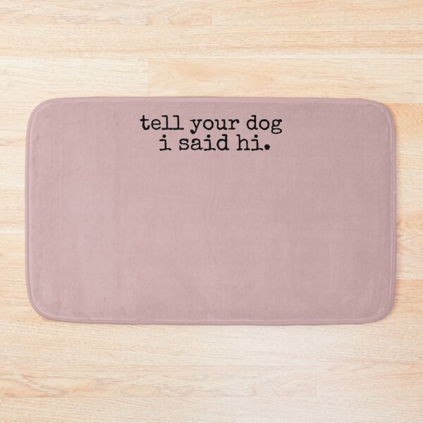 Item preview, Tell Your Dog I Said Hi  designed and sold by AntoniusBachman.